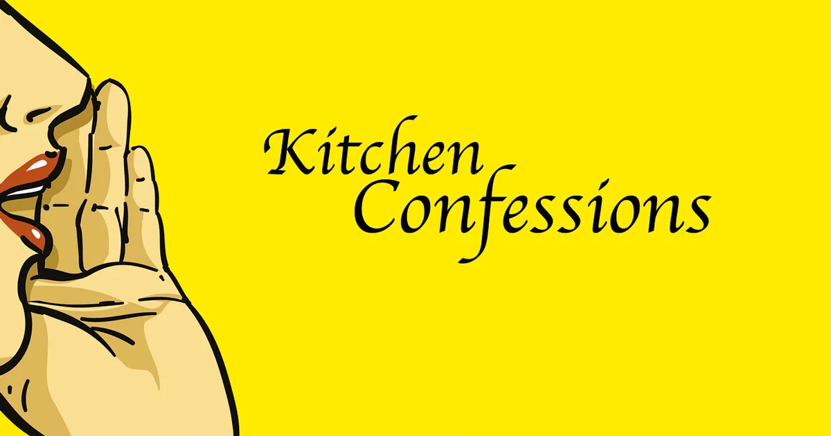 Kitchen Confessions “집에 있으면 모든 규칙이 창 밖으로 던져집니다”